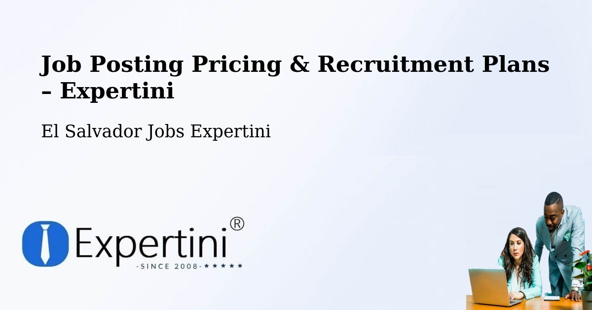 Job Posting Pricing & Recruitment Plans – Anamorós - Anamorós, El Salvador Jobs Expertini